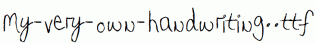My-very-own-handwriting..ttf