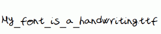 My_font_is_a_handwriting.ttf