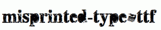 misprinted-type.ttf