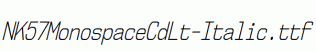 NK57MonospaceCdLt-Italic.ttf