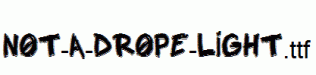 NOT-A-DROPE-LIGHT.ttf