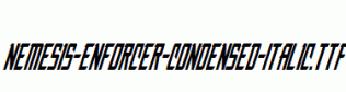 Nemesis-Enforcer-Condensed-Italic.ttf