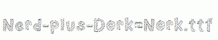 Nerd-plus-Dork=Nork.ttf