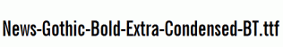 News-Gothic-Bold-Extra-Condensed-BT.ttf