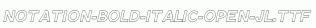 Notation-Bold-Italic-Open-JL.ttf