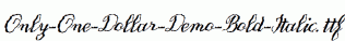 Only-One-Dollar-Demo-Bold-Italic.ttf