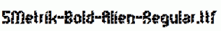 fonts 5Metrik-Bold-Alien-Regular.ttf