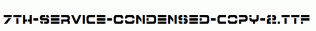 fonts 7th-Service-Condensed-copy-2.ttf