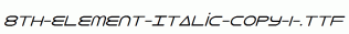fonts 8th-Element-Italic-copy-1-.ttf