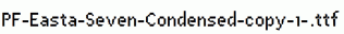 PF-Easta-Seven-Condensed-copy-1-.ttf