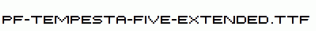 PF-Tempesta-Five-Extended.ttf