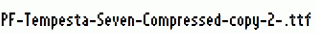 PF-Tempesta-Seven-Compressed-copy-2-.ttf