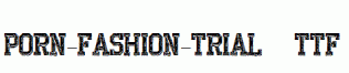 PORN-FASHION-TRIAL.ttf
