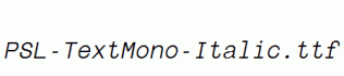 PSL-TextMono-Italic.ttf