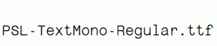 PSL-TextMono-Regular.ttf