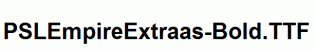PSLEmpireExtraas-Bold.ttf