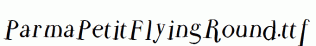 ParmaPetitFlyingRound.ttf
