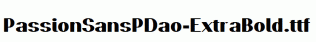 PassionSansPDao-ExtraBold.ttf