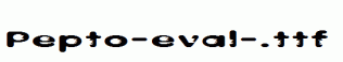 Pepto-eval-.ttf