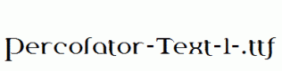 Percolator-Text-1-.ttf