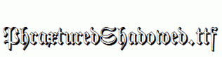 PhraxturedShadowed.ttf