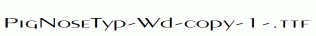 PigNoseTyp-Wd-copy-1-.ttf