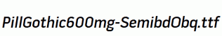 PillGothic600mg-SemibdObq.ttf