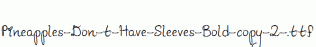 Pineapples-Don-t-Have-Sleeves-Bold-copy-2-.ttf