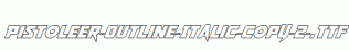 Pistoleer-Outline-Italic-copy-2-.ttf