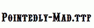 Pointedly-Mad.ttf