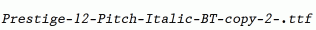 Prestige-12-Pitch-Italic-BT-copy-2-.ttf