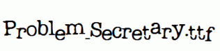 Problem-Secretary.ttf