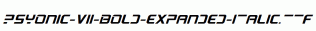 PsYonic-VII-Bold-Expanded-Italic.ttf