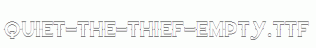 Quiet-the-Thief-Empty.ttf