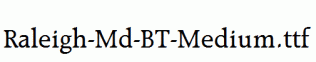 Raleigh-Md-BT-Medium.ttf