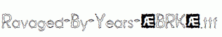 Ravaged-By-Years-(BRK).ttf