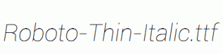 Roboto-Thin-Italic.ttf