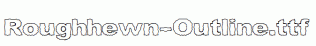 Roughhewn-Outline.ttf