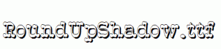 RoundUpShadow.ttf