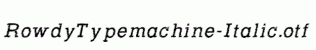 RowdyTypemachine-Italic.otf