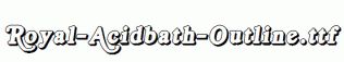 Royal-Acidbath-Outline.ttf