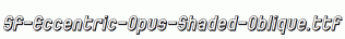 SF-Eccentric-Opus-Shaded-Oblique.ttf