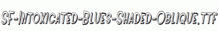 SF-Intoxicated-Blues-Shaded-Oblique.ttf