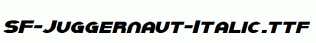 SF-Juggernaut-Italic.ttf