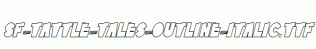 SF-Tattle-Tales-Outline-Italic.ttf