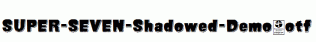 SUPER-SEVEN-Shadowed-Demo.otf
