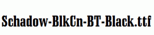 Schadow-BlkCn-BT-Black.ttf