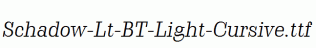 Schadow-Lt-BT-Light-Cursive.ttf