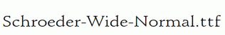 Schroeder-Wide-Normal.ttf