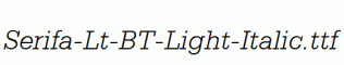 Serifa-Lt-BT-Light-Italic.ttf